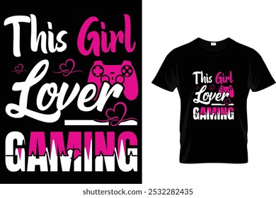 This girl lover gaming -video game t-shirt design
