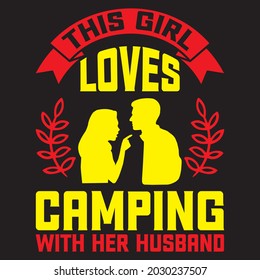 this girl loves camping with her husband t shirt design, vector file.