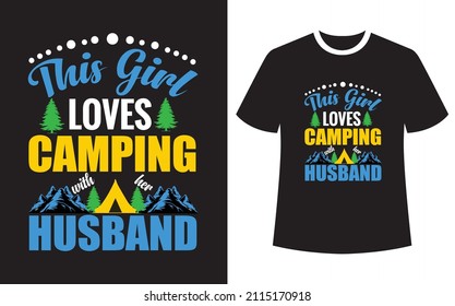This girl loves camping with her husband, camping t-shirt design, Mountain illustration, outdoor adventure. Vector graphic for t-shirt and other uses. Vector Typography