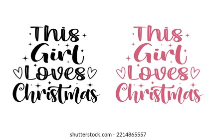 This Girl Loves Christmas Design.Christmas gift.