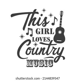 This girl loves country music inspirational slogan inscription. Southern vector quotes. Isolated on white background. Illustration for prints on t-shirts and bags, posters, cards. Funny phrase.