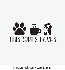 This Girl Loves Dogs Coffee Ballet funny t-shirt design