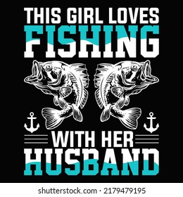 This girl loves fishing with her husband Fishing t shirt and mug design vector illustration