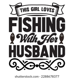This Girl Loves Fishing With Her Husband T-shirt Design Vector File