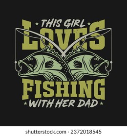 This Girl Loves Fishing With Her Dad - Father and Daughter Fishing lover t shirt design.