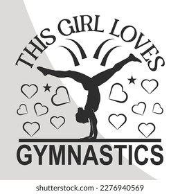 This girl loves gymnastics, Gymnastics Eps File, Gymnastics Eps Single, Gymnastics Quote, Typography, crafters, Dance Eps Single, gym Cricut Files, Cut Files for Crafters, EPS 10