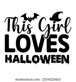 This Girl Loves Halloween, Halloween quotes SVG cut files Design