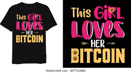 This girl loves her bitcoin saying t-shirt design template