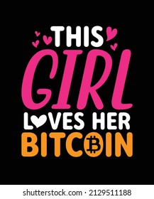 This Girl Loves Her Bitcoin T-shirts, Cryptocurrency Funny Typography Women Badge Design