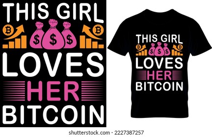 This girl Loves her Bitcoin. Best trendy bitcoin lover, t-shirt design, bitcoin illustration, t-shirt design. crypto trendy t shirt.