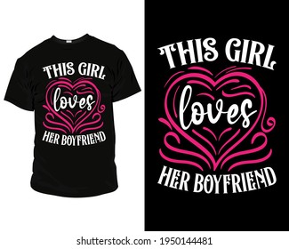 This girl loves her boyfriend t-shirt design template, t-shirt vector design. label, badge, poster, apparel vector, typographic design badges,