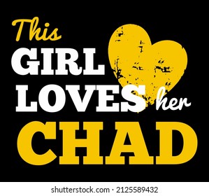 This Girl Loves Her Chad.