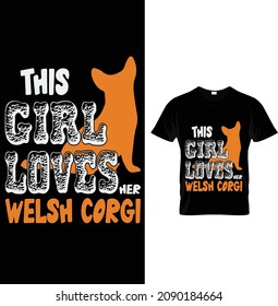 This girl loves her welsh corgi, Corgi T-Shirt Design.