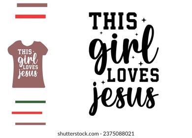This girl loves Jesus t shirt design