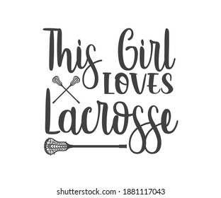 This Girl Loves Lacrosse, Printable Vector