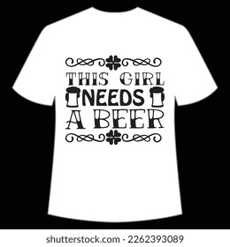 This Girl Needs A Beer, St. Patrick's Day Shirt Print Template, Lucky Charms, Irish, everyone has a little luck Typography Design