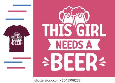 This girl needs a beer t shirt design