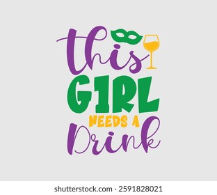 This Girl Needs A Drink, Mardi Gras Design Idea, Retro Mardi Gras T-shirt - Fat Tuesday Carnival t shirt design