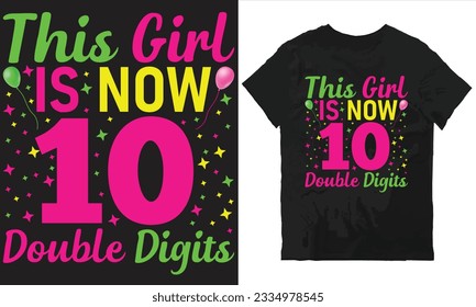 This Girl is now 10 Double Digits t-shirt design vector file.