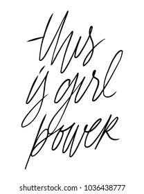 This is girl power. Hand lettering for t-shirt, posters