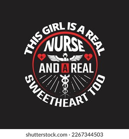 this girl is a real nurse and a real sweetheart too - nursing typographic quotes design vector.