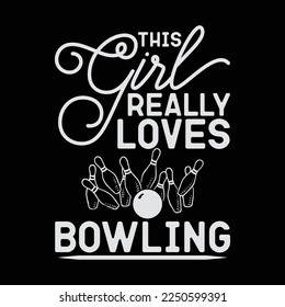 This Girl Really Loves Bowling funny t-shirt design