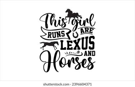 Diese Girl-Läufe sind Lexus und Pferde- Pferde-T-Shirt-Design, handgezeichnete Phrase einzeln auf weißem Hintergrund, handgemachte Kalligrafie-Vektorgrafik-Vorlage