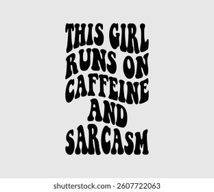 This Girl Runs On Caffeine And Sarcasm,  Inspirational Quotes Typography Lettering Design
