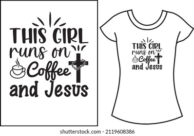 This girl runs on coffee and Jesus SVG t-shirt design. T-shirt design for women.