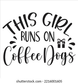 This Girl Runs On Coffee Dogs, Merry Christmas shirt print template, funny Xmas shirt design, Santa Claus funny quotes typography design