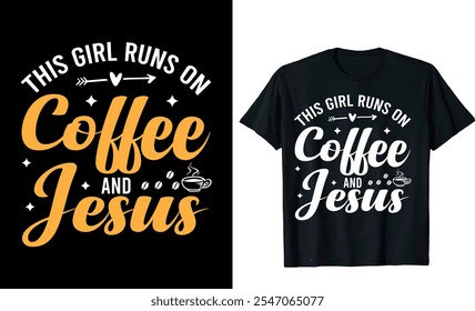  This Girl Runs on Coffee And Jesus  custom typography Coffee funny, silhouette Coffee Lover Coffee t Shirt design