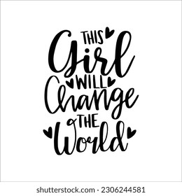 This Girl Will Change the World SVG, Girl Leader SVG, Boss Babe svg, Girl Boss svg, Strong Woman, Women Empowerment SVG,Cut Files for Cricut