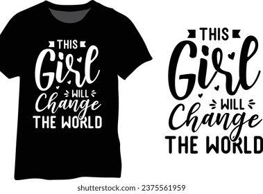 This Girl Will Change The World, Girl Power Quote. Girl Leader Typography