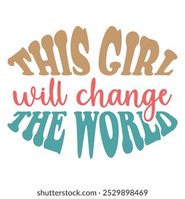 
This Girl Will Change The World