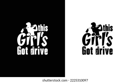 This Girls Got Drive Golf Quote T shirt design, typography