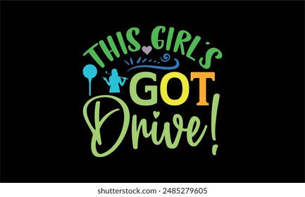 this girl's got drive!- Golf t shirt design lettering and decoration elements,Feline Animals Quotes, And Illustration For Prints,Isolated On White Background Cricut for,Cut Files For stickers, Templet