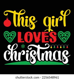 This Girls Loves Christmas, Merry Christmas shirts Print Template, Xmas Ugly Snow Santa Clouse New Year Holiday Candy Santa Hat vector illustration for Christmas hand lettered svg