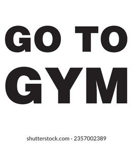 This is a Go to Gym typography design.