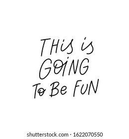This is going to be fun quote lettering. Calligraphy inspiration graphic design typography element. Hand written postcard. Cute simple black vector sign