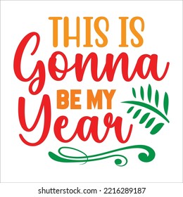This is Gonna Be My Year! svg cut file