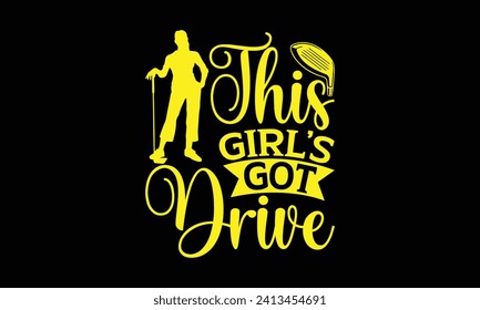 This girl’s got drive - Golf T Shirt Design, Hand lettering illustration for your design, illustration Modern, simple, lettering For stickers, mugs, etc.
