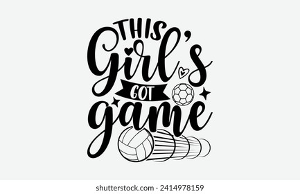 This girl’s got game - Soccer T-Shirt Design, Vector illustration with hand-drawn lettering, typography vector, Modern, simple, lettering and white background, EPS 10.