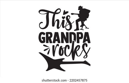 This Grandpa Rocks - Guitar T shirt Design, Hand lettering illustration for your design, Modern calligraphy, Svg Files for Cricut, Poster, EPS