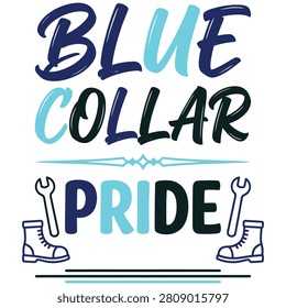 This graphic design showcases the phrase Blue Collar Pride with complementary wrench and boot illustrations