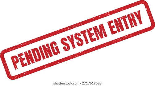 This graphic features a grunge rubber stamp with "PENDING SYSTEM ENTRY" text, suitable for software, data management, and operational workflows.