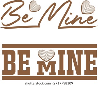 This graphic features the romantic phrase 'Be Mine' presented in two different typographical styles, both accompanied by textured heart embellishments. The upper design uses a flowing, elegant script