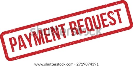 This graphic illustrates a textured red stamp with "PAYMENT REQUEST" text, suitable for financial documents or business notices. It conveys a clear call for payment.