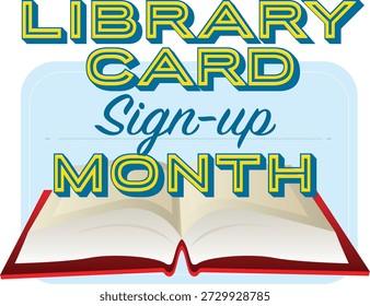 This graphic promotes Library Card Sign-Up Month, an annual event celebrated every September to encourage people of all ages to register for a library card. The campaign highlights the value of libraries and the wide range of resources they offer, including books, e-books, audiobooks, digital media, and online learning tools. It emphasizes community engagement, lifelong learning, and easy access to knowledge through public libraries.