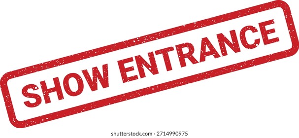 This graphic showcases a distressed rubber stamp with "SHOW ENTRANCE" text. It can be utilized for marking entry points, event access, or ticketing information.