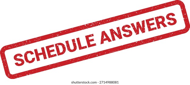 This graphic showcases a grunge red rubber stamp with "SCHEDULE ANSWERS," suitable for events involving Q and A or information disclosure.
